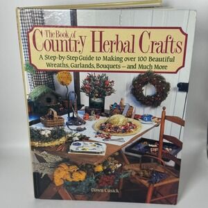 The Book of Country Herbal Crafts Dawn Cusick Hardcover Rodale Press DIY Guide